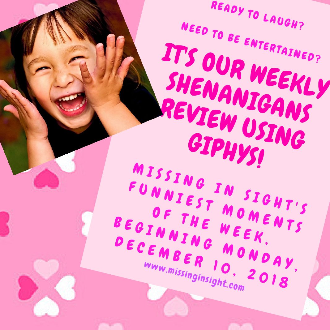 Laugh at The Weekly Review of Our Shenanigans Beginning 12-10-18 1